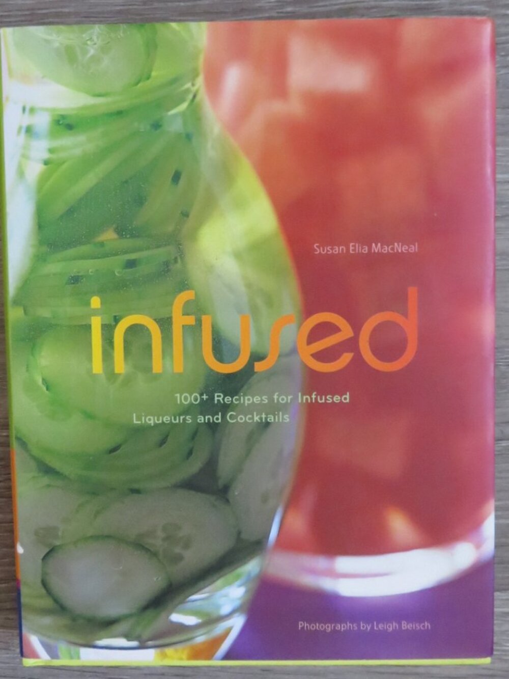 infused Liqueurs & Cocktails Hardcover 100+ Recipes (K833)